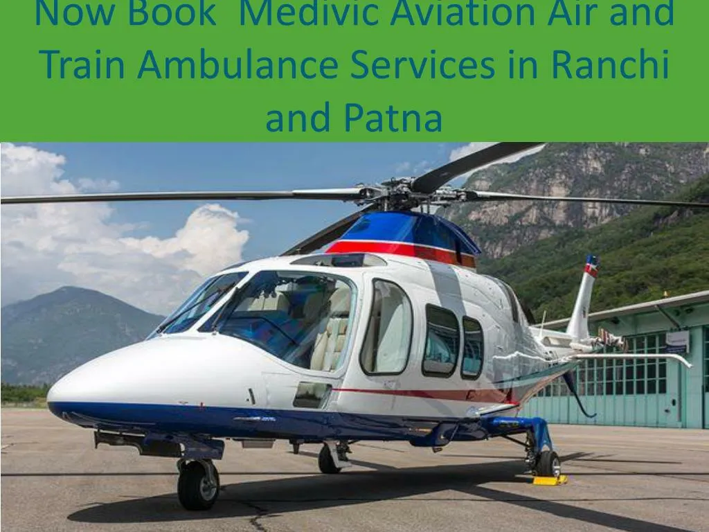 now book medivic aviation air and train ambulance services in ranchi and patna