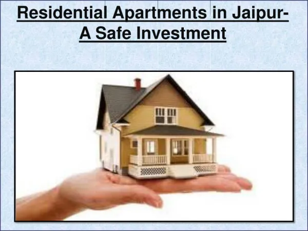 Residential Apartments in Jaipur- A Safe Investment