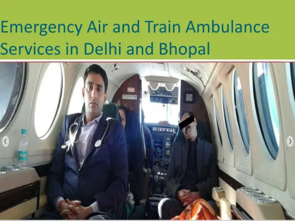 Emergency Air and Train Ambulance Services in Delhi and Bhopal