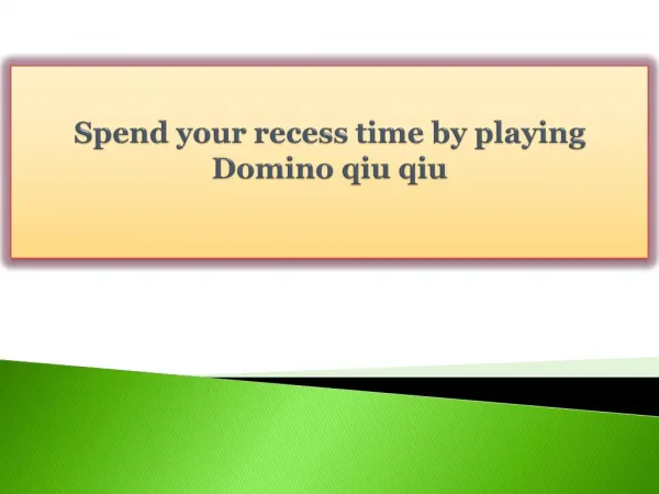 Spend your recess time by playing Domino qiu qiu