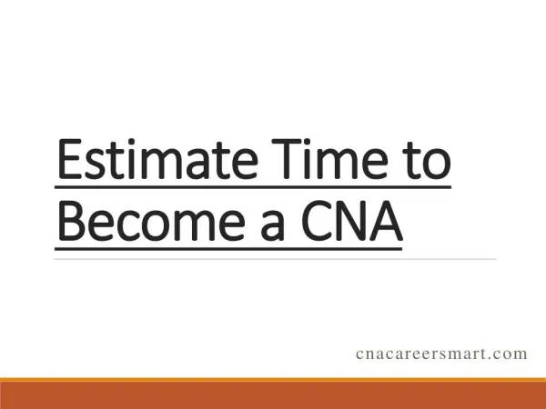 Estimate Time to Become a certified nursing assistant-CNA