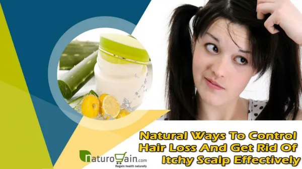 Natural Ways To Control Hair Loss And Get Rid Of Itchy Scalp Effectively