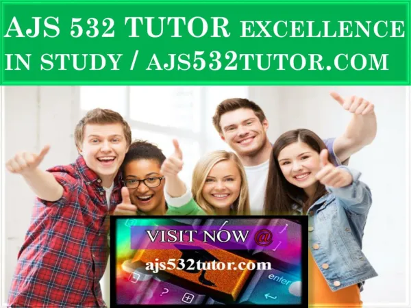 AJS 532 TUTOR Excellence In Study / ajs532tutor.com