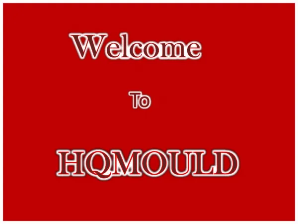 HQMOULD -The Best Mould Solution