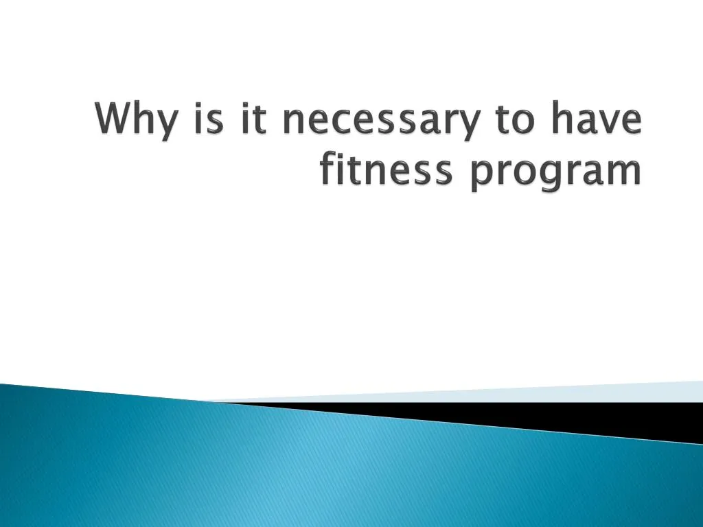 why is it necessary to have fitness program