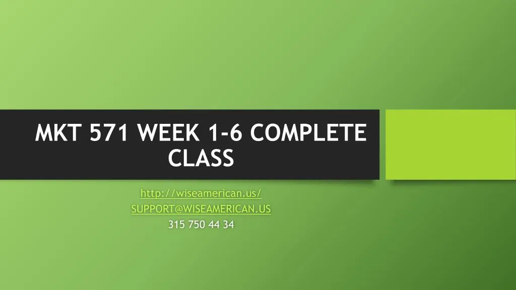 mkt 571 week 1 6 complete class
