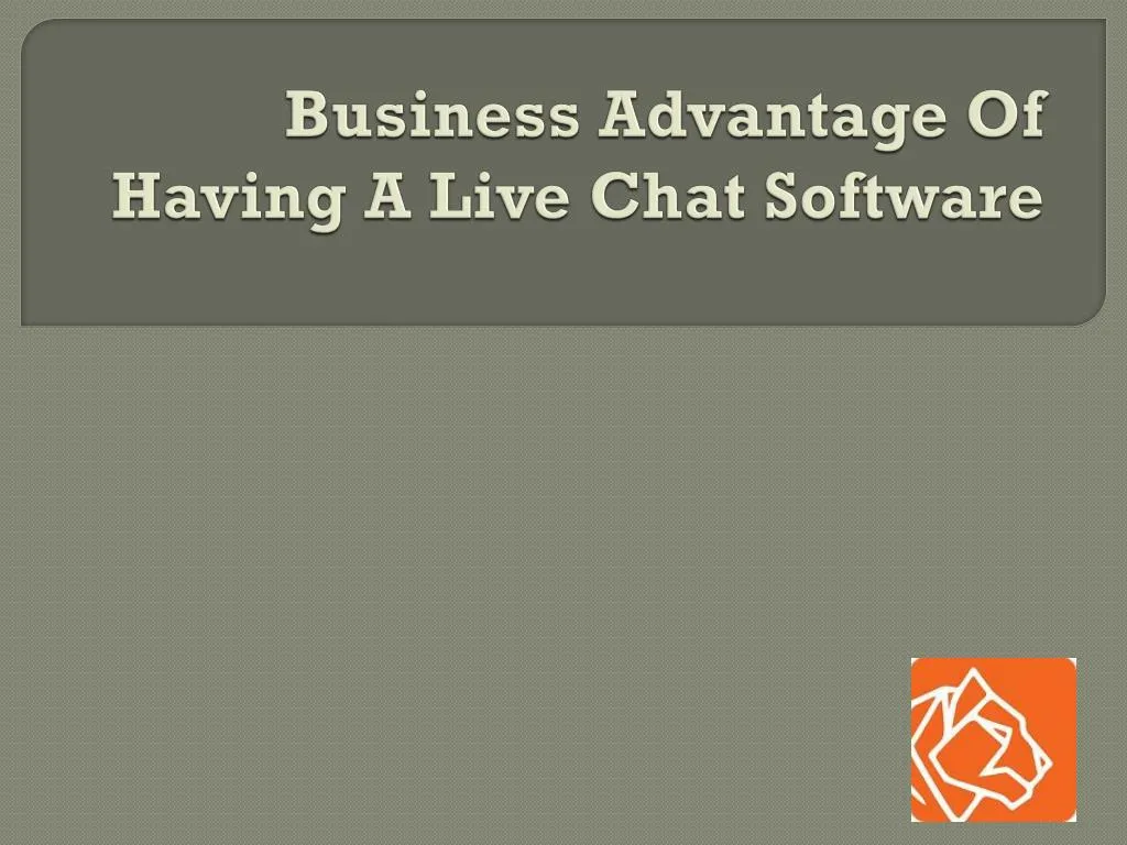 business advantage of having a live chat software