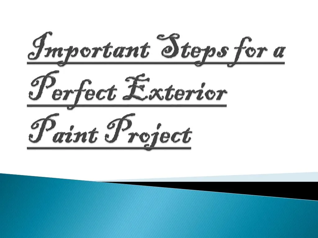 important steps for a perfect exterior paint project