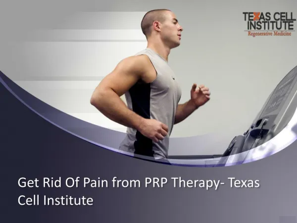 Get Rid of Pain from PRP Therapy - Texas Cell Institute
