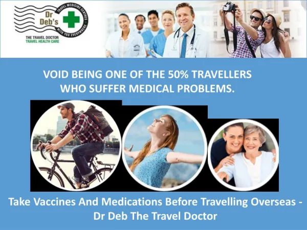 Take Vaccines And Medications Before Travelling Overseas - Dr Deb The Travel Doctor