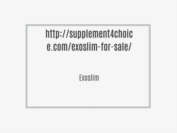 http://supplement4choice.com/exoslim-for-sale/