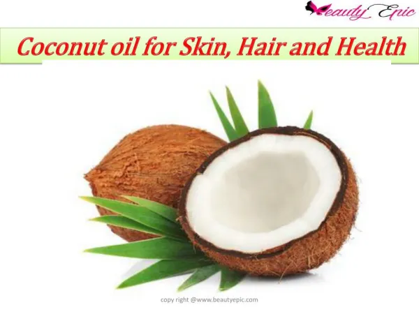 Coconut oil for Skin, Hair and Health