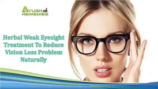 Herbal Weak Eyesight Treatment To Reduce Vision Loss Problem Naturally