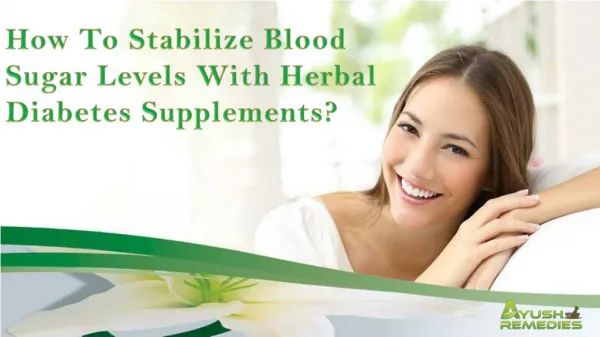 How To Stabilize Blood Sugar Levels With Herbal Diabetes Supplements?