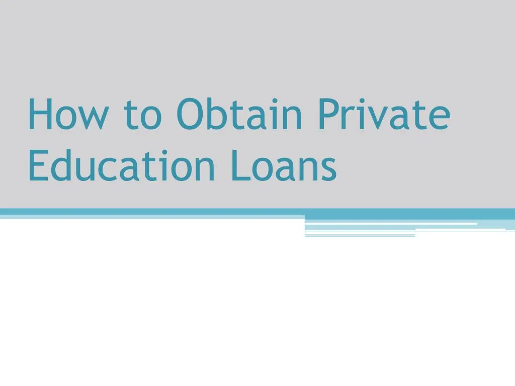 how to obtain private education loans