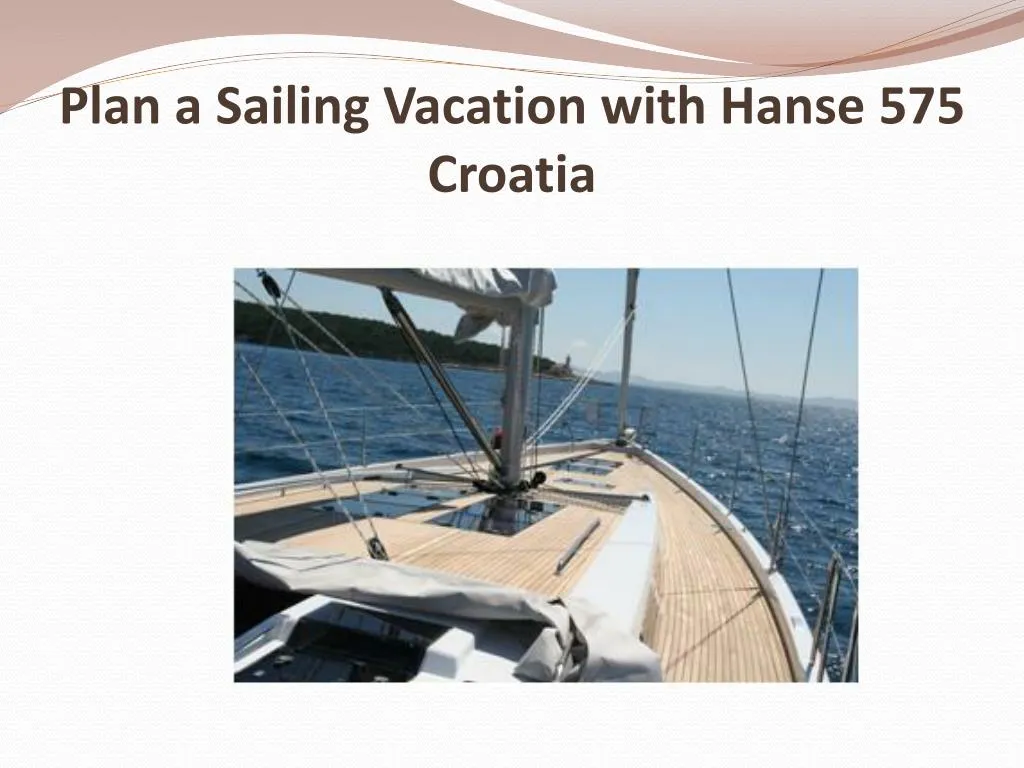plan a sailing vacation with hanse 575 croatia