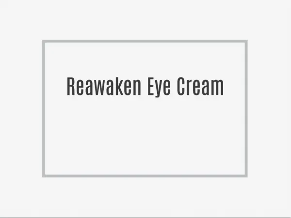 Intro to Reawaken Eye Cream!