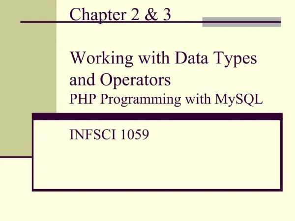 Chapter 2 3 Working with Data Types and Operators PHP Programming with MySQL INFSCI 1059
