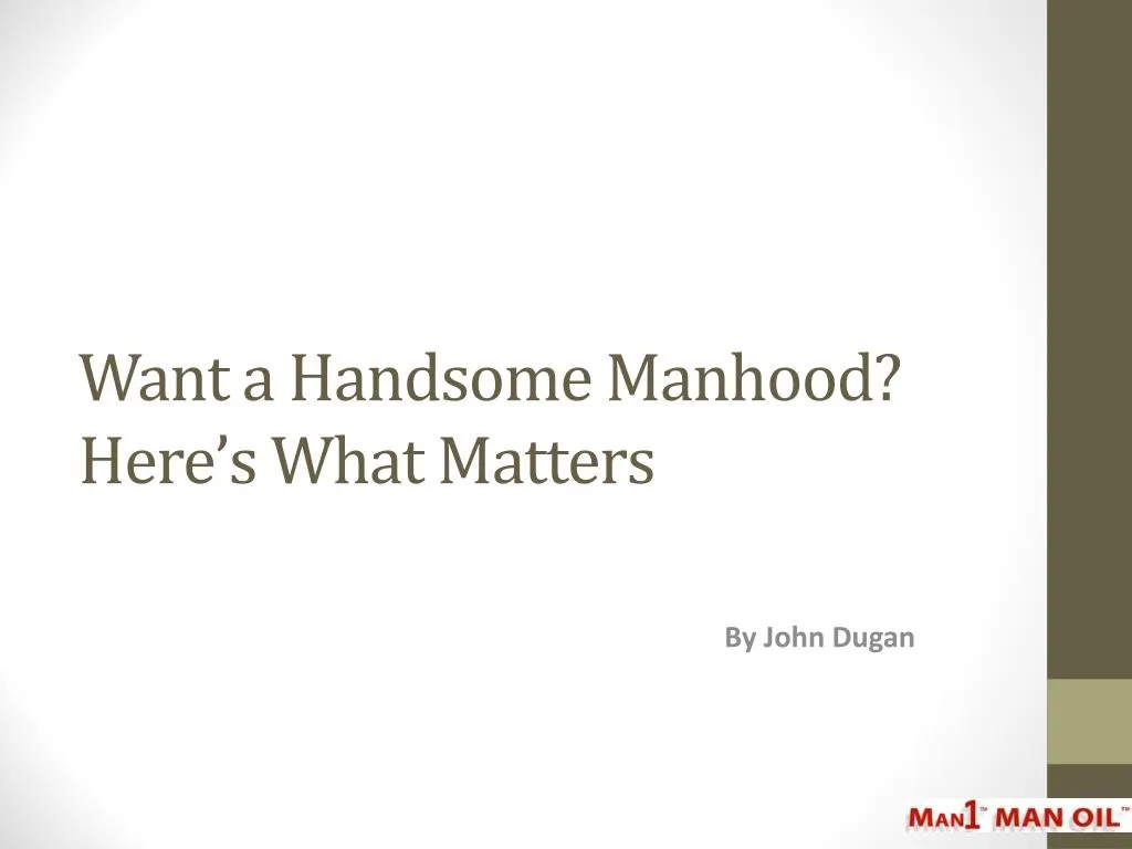 want a handsome manhood here s what matters