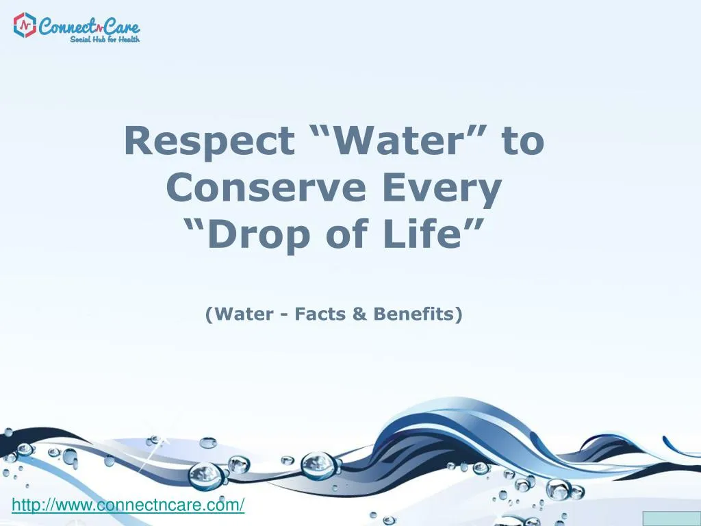 respect water to conserve every drop of life water facts benefits