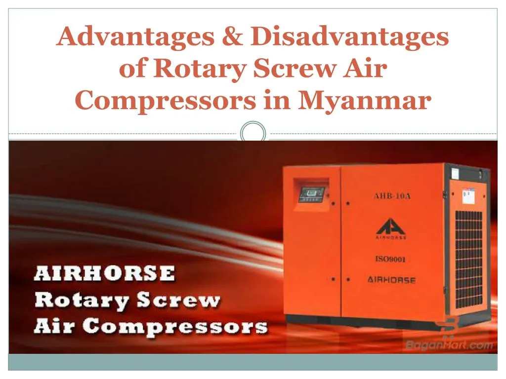 advantages disadvantages of rotary screw air compressors in myanmar