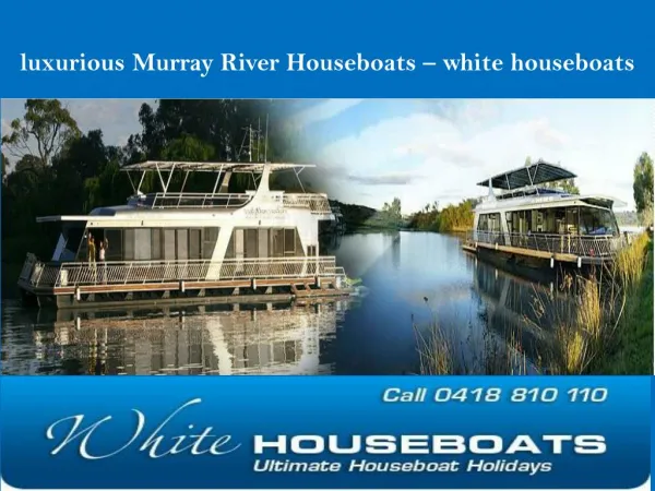 luxurious Murray River Houseboats – white houseboats