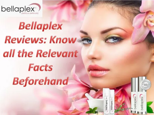Bellaplex Reviews: Know all the Relevant Facts Beforehand