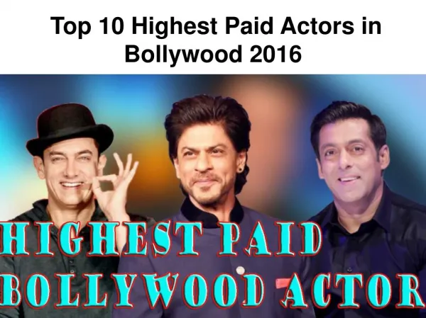 Top 10 Highest Paid Actors in Bollywood 2016