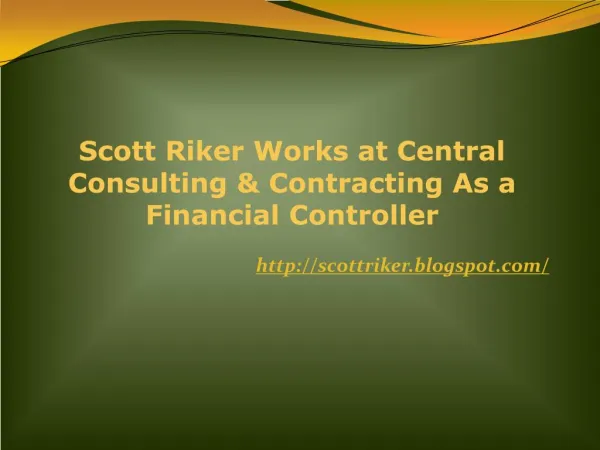 Scott Riker Works at Central Consulting & Contracting As a Financial Controller