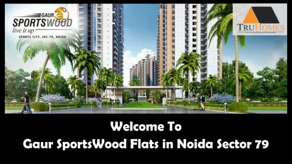 Gaur Sports Wood Amazing Flats in Noida Sector 79 Call 9289888000