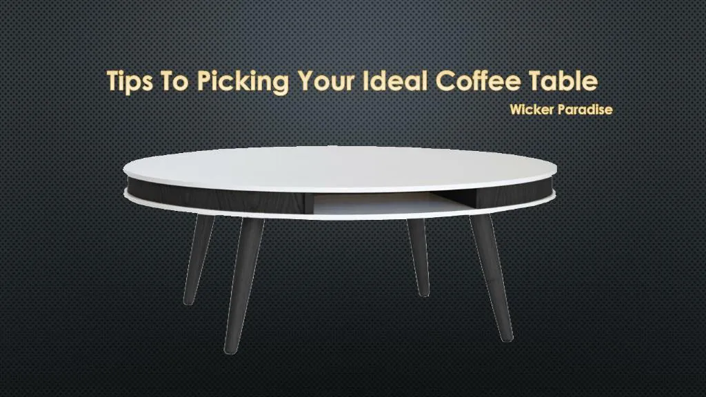 tips to picking your ideal coffee table