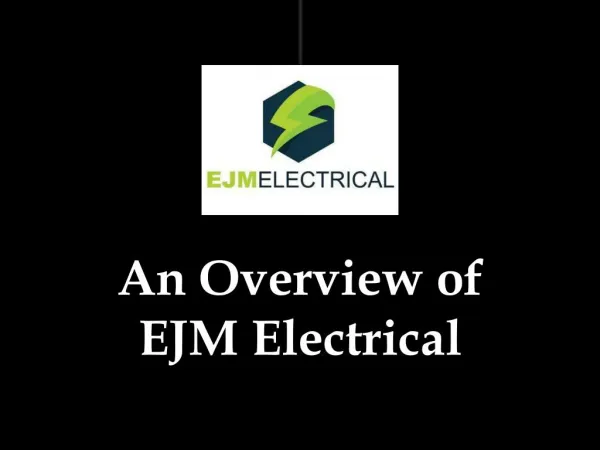 An Overview of EJM Electrical