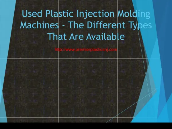 Used Plastic Injection Molding Machines - The Different Types That Are Available