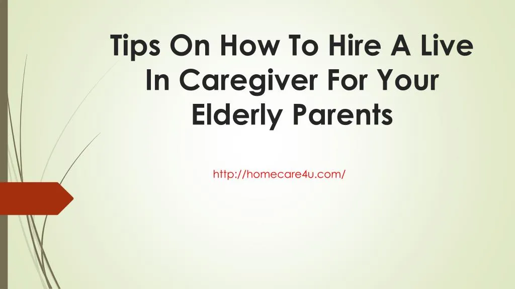 tips on how to hire a live in caregiver for your elderly parents