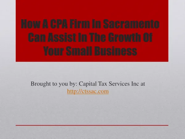 How A CPA Firm In Sacramento Can Assist In The Growth Of Your Small Business.pptx