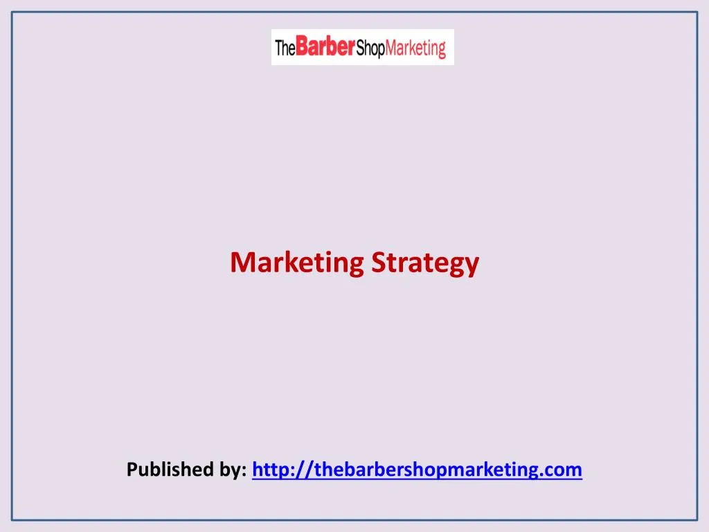 marketing strategy published by http thebarbershopmarketing com