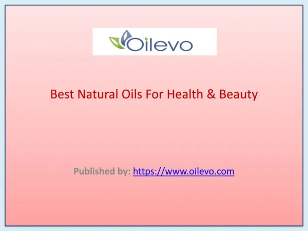 Best Natural Oils For Health Beauty