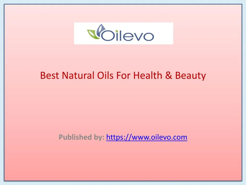 best natural oils for health beauty published by https www oilevo com