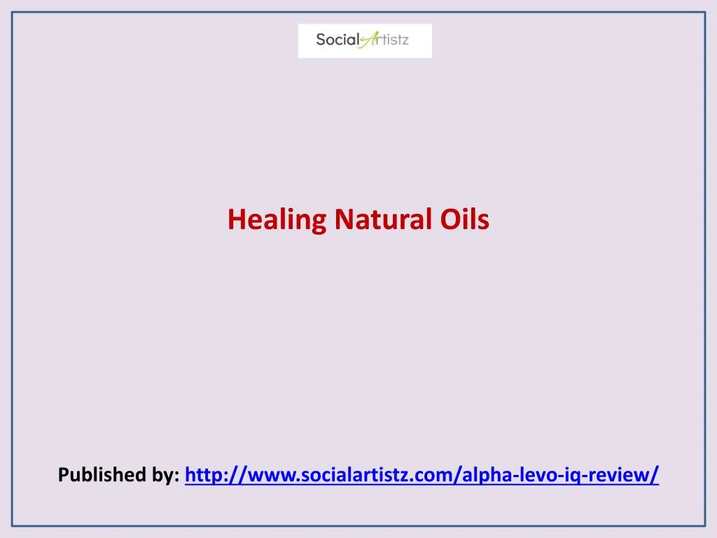 healing natural oils published by http www socialartistz com alpha levo iq review