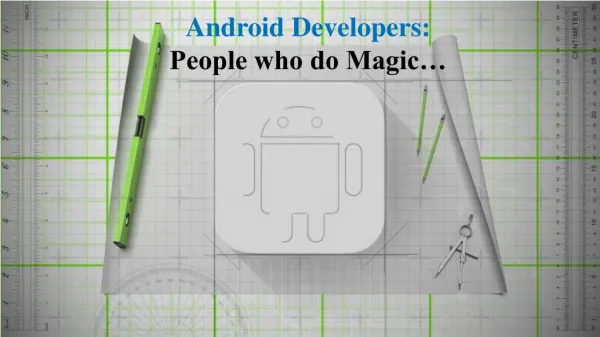 Android Developers: People Who do Magic