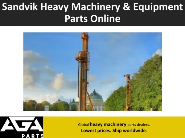 Global Sandvik Heavy Machinery Equipment Parts Dealer - AGA Parts