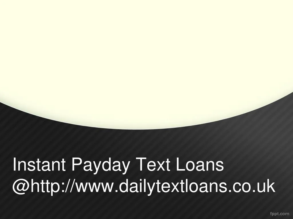 instant payday text loans @http www dailytextloans co uk