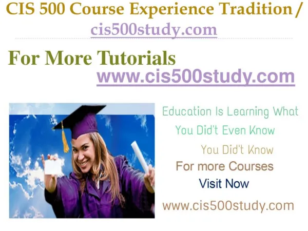 CIS 500 Course Experience Tradition / cis500study.com