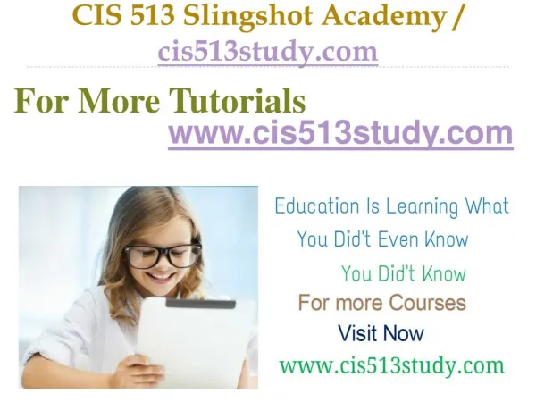 CIS 513 Slingshot Academy / cis513study.com