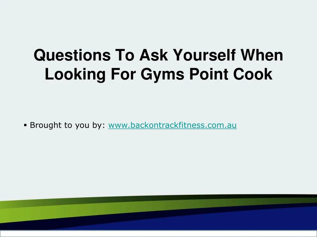 questions to ask yourself when looking for gyms point cook