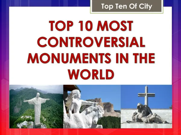 Top 10 Most Controversial Monuments in the World