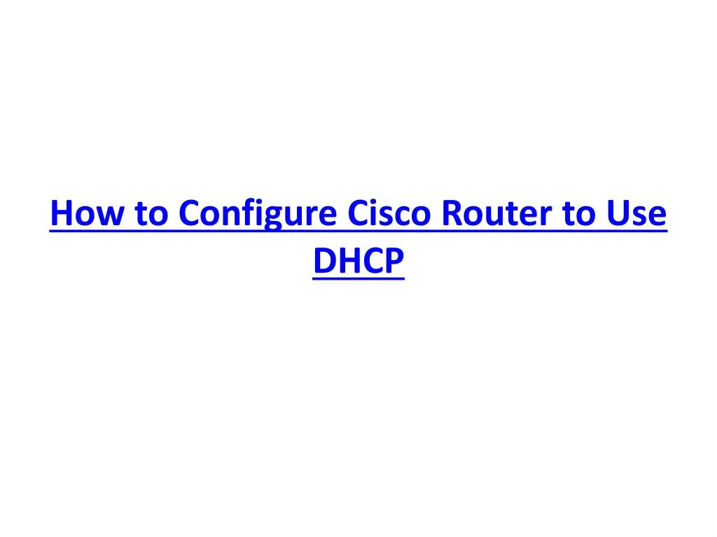 how to configure cisco router to use dhcp