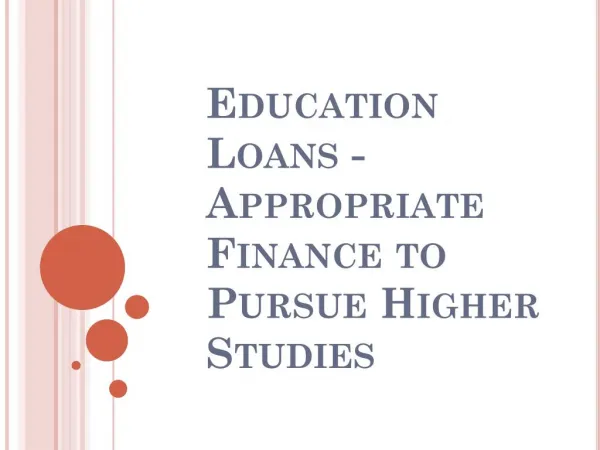 Education Loans - Appropriate Finance to Pursue Higher Studies
