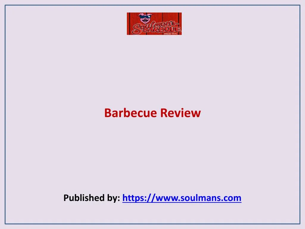 barbecue review published by https www soulmans com