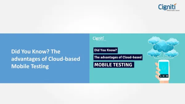 Did You Know? The advantages of Cloud-based Mobile Testing